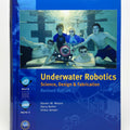 Underwater Robotics: Science, Design, and Fabrication (Revised Edition) - view 1